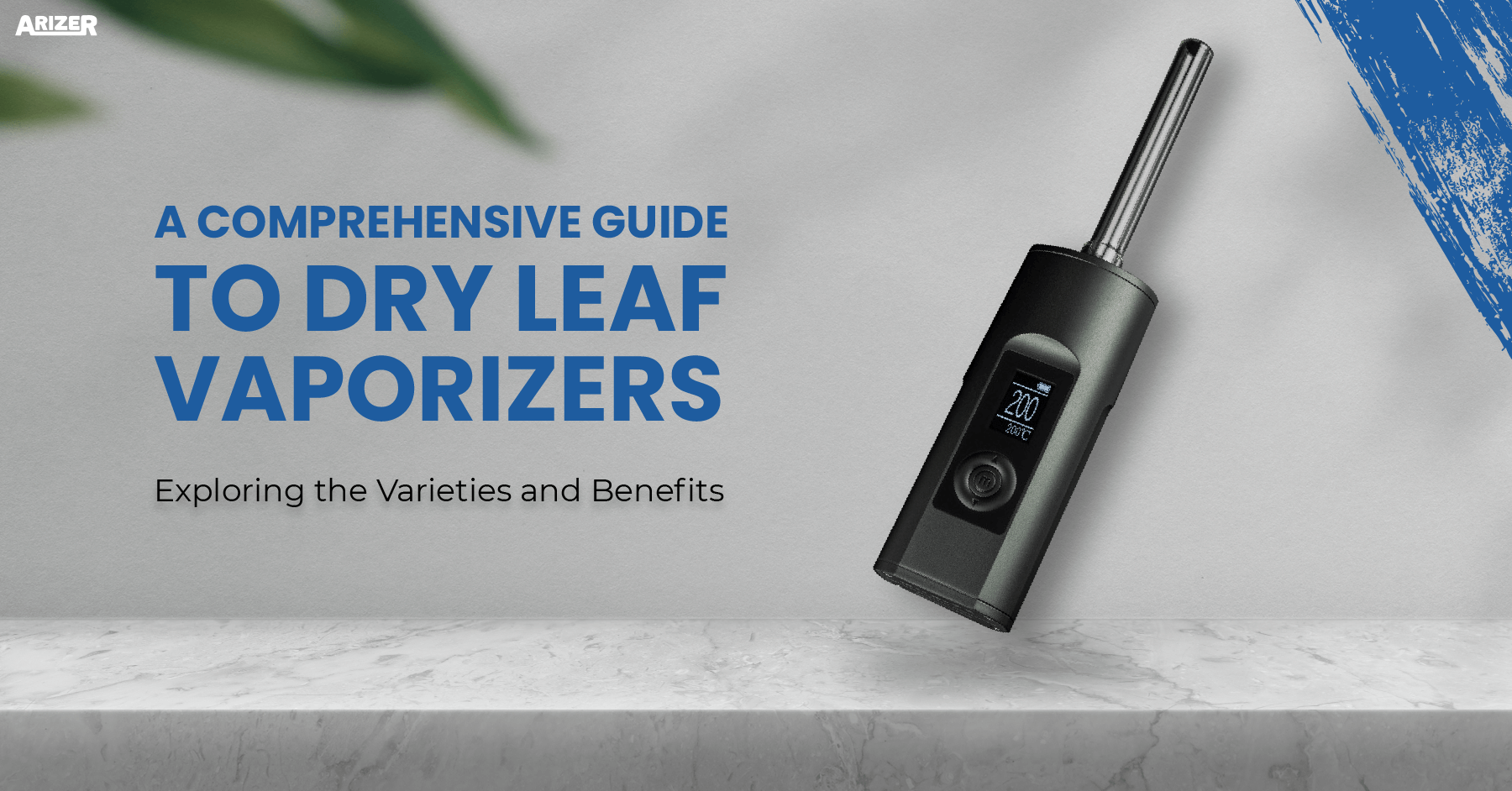 Comprehensive Guide to dry leaf vaporizers-ARIZER
